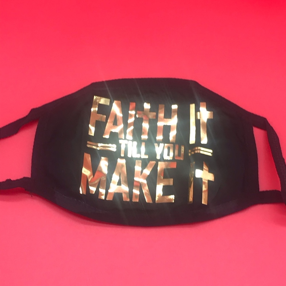 Faith It Til You Make It Mask